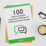 100 Short & Useful Sentences Written in Colloquial Saudi Arabic